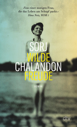 Sorj Chalandon: Wilde Freude