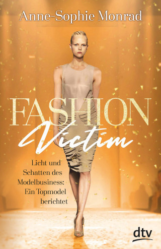 Anne-Sophie Monrad, Katrin Blum: Fashion Victim – Licht und Schatten des Modelbusiness: Ein Topmodel berichtet