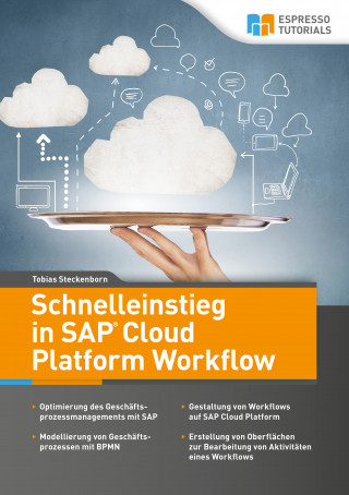 Tobias Steckenborn: Schnelleinstieg in SAP Cloud Platform Workflow