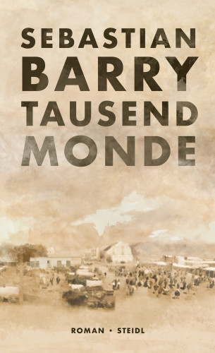 Sebastian Barry: Tausend Monde