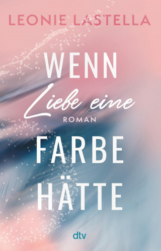Leonie Lastella: Wenn Liebe eine Farbe hätte