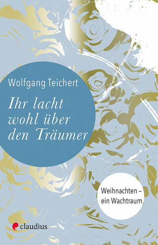 Wolfgang Teichert: Ihr lacht wohl über den Träumer