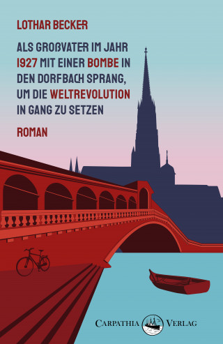 Lothar Becker: Als Großvater im Jahr 1927 mit einer Bombe in den Dorfbach sprang, um die Weltrevolution in Gang zu setzen