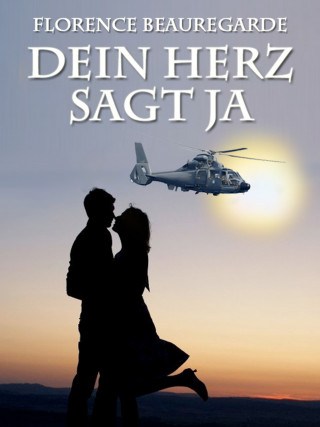 Florence Beauregarde: Dein Herz sagt ja