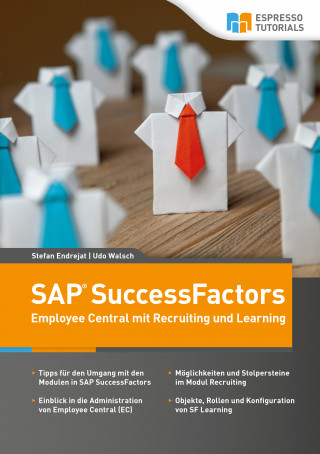Udo Walsch, Stefan Endrejat: Schnelleinstieg SAP SuccessFactors – Employee Central mit Recruiting und Learning