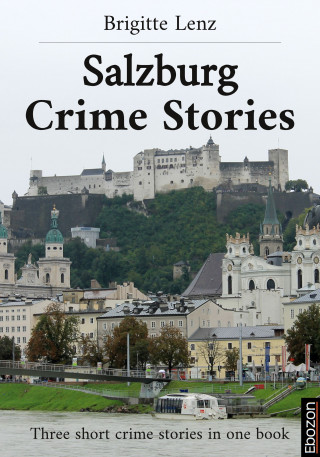 Brigitte Lenz: Salzburg Crime Stories