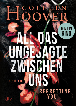 Colleen Hoover: All das Ungesagte zwischen uns