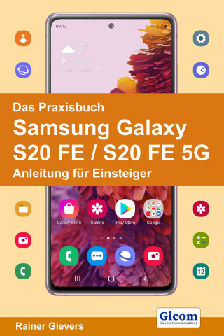 Rainer Gievers: Das Praxisbuch Samsung Galaxy S20 FE / S20 FE 5G - Anleitung für Einsteiger