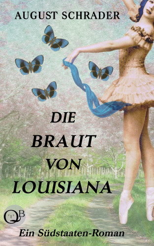August Schrader: Die Braut von Louisiana (Gesamtausgabe)