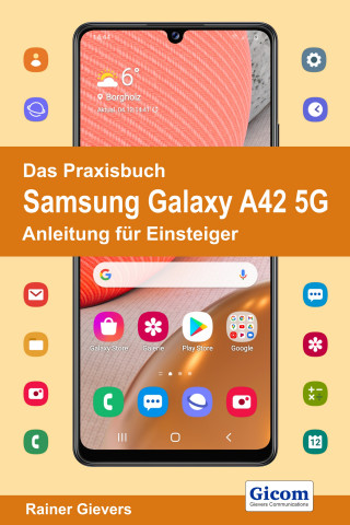 Rainer Gievers: Das Praxisbuch Samsung Galaxy A42 5G - Anleitung für Einsteiger