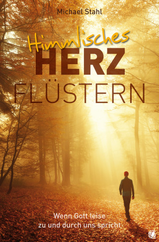 Michael Stahl: Himmlisches Herzflüstern