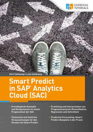 Dirk Vahlkamp, Leon Vahlkamp: Smart Predict in SAP Analytics Cloud