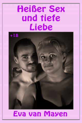 Eva van Mayen: Heißer Sex und tiefe Liebe
