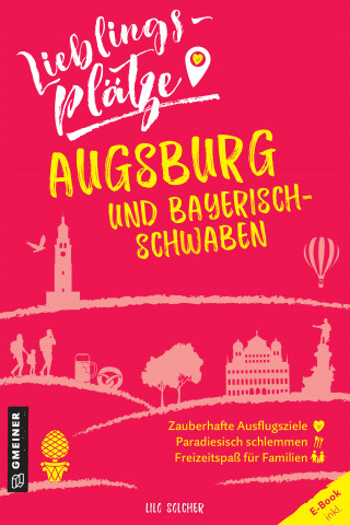 Lilo Solcher: Lieblingsplätze Augsburg und Bayerisch-Schwaben