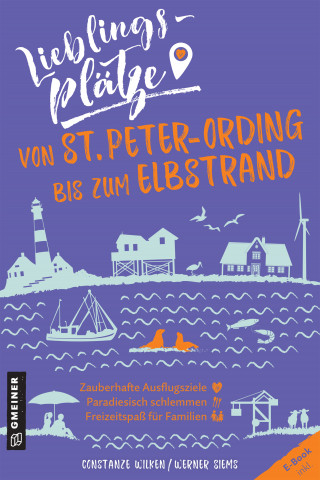 Constanze Wilken, Werner Siems: Lieblingsplätze von St. Peter-Ording bis zum Elbstrand
