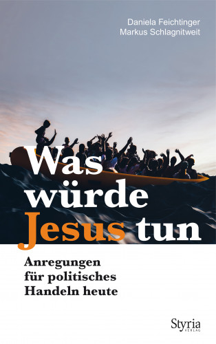 Markus Schlagnitweit, Daniela Feichtinger: Was würde Jesus tun