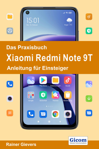 Rainer Gievers: Das Praxisbuch Xiaomi Redmi Note 9T - Anleitung für Einsteiger