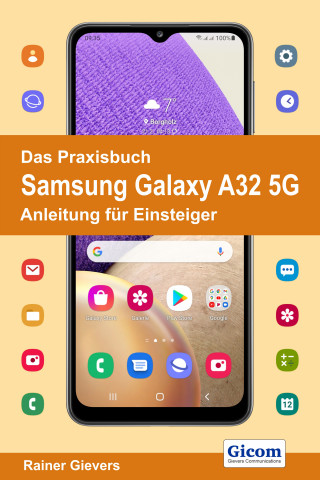 Rainer Gievers: Das Praxisbuch Samsung Galaxy A32 5G - Anleitung für Einsteiger