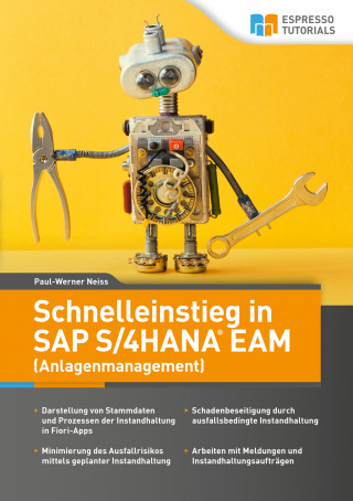 Paul-Werner Neiss: Schnelleinstieg in SAP S/4HANA EAM (Anlagenmanagement)