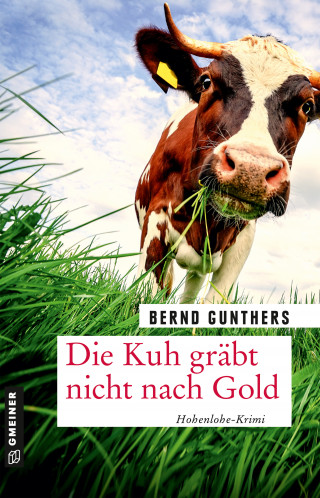 Bernd Gunthers: Die Kuh gräbt nicht nach Gold