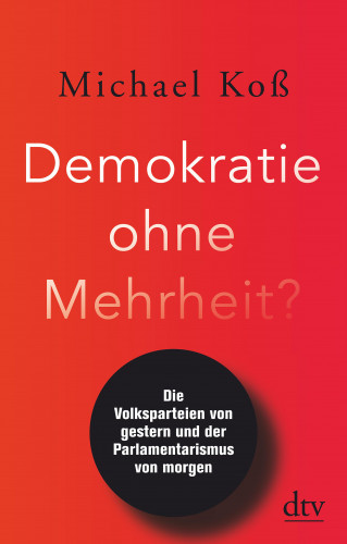 Michael Koß: Demokratie ohne Mehrheit?