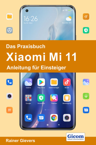 Rainer Gievers: Das Praxisbuch Xiaomi Mi 11 - Anleitung für Einsteiger