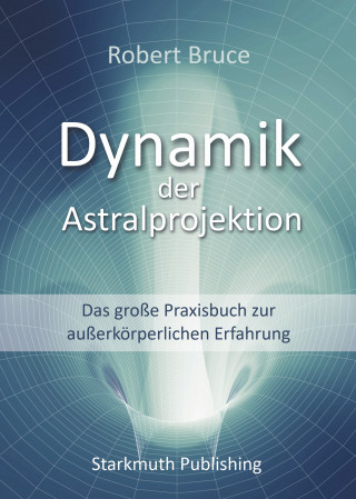 Robert Bruce: Dynamik der Astralprojektion