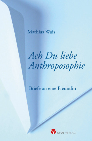 Mathias Wais: Ach Du liebe Anthroposophie