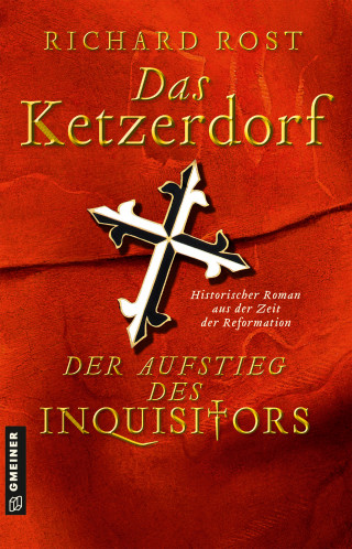 Richard Rost: Das Ketzerdorf - Der Aufstieg des Inquisitors