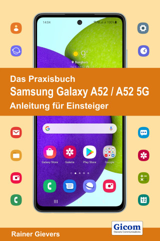 Rainer Gievers: Das Praxisbuch Samsung Galaxy A52 / A52 5G - Anleitung für Einsteiger