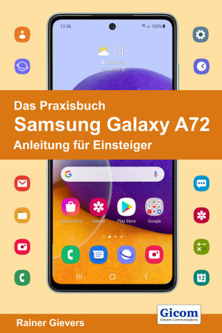 Rainer Gievers: Das Praxisbuch Samsung Galaxy A72 - Anleitung für Einsteiger