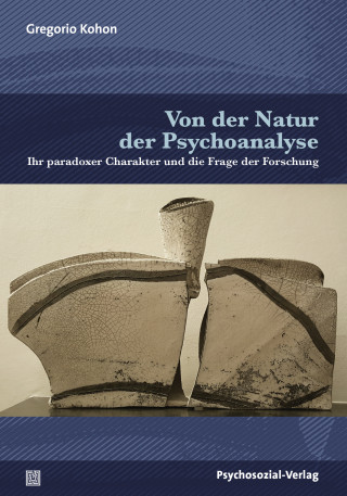 Gregorio Kohon: Von der Natur der Psychoanalyse