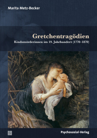 Marita Metz-Becker: Gretchentragödien