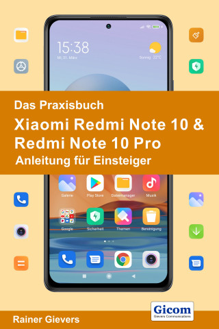Rainer Gievers: Das Praxisbuch Xiaomi Redmi Note 10 & Redmi Note 10 Pro - Anleitung für Einsteiger