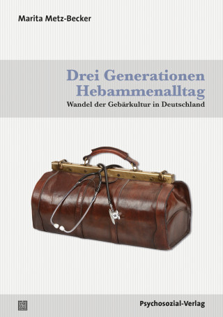 Marita Metz-Becker: Drei Generationen Hebammenalltag