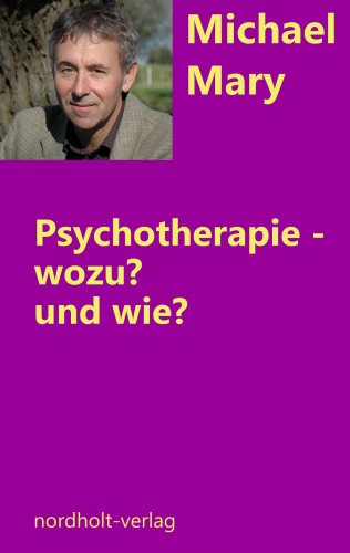 Mary Michael: Psychotherapie - wozu und wie?