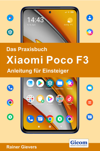 Rainer Gievers: Das Praxisbuch Xiaomi Poco F3 - Anleitung für Einsteiger