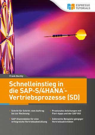 Frank Bechly: Schnelleinstieg in die SAP-S/4HANA-Vertriebsprozesse (SD)