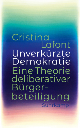 Cristina Lafont: Unverkürzte Demokratie
