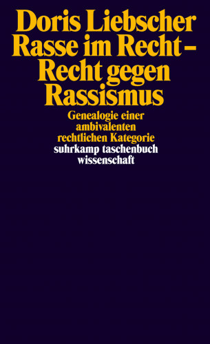 Doris Liebscher: Rasse im Recht – Recht gegen Rassismus