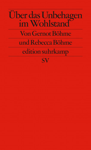 Gernot Böhme, Rebecca Böhme: Über das Unbehagen im Wohlstand