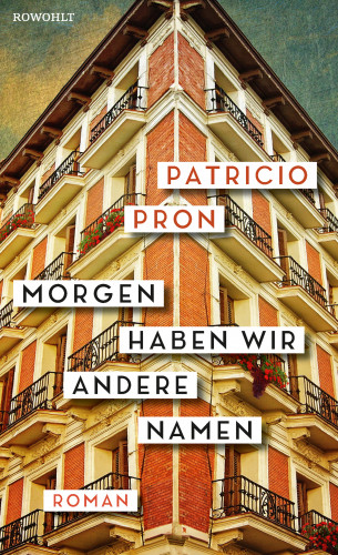 Patricio Pron: Morgen haben wir andere Namen