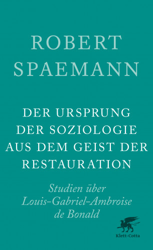 Robert Spaemann: Der Ursprung der Soziologie aus dem Geist der Restauration
