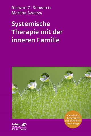 Richard C. Schwartz, Martha Sweezy: Systemische Therapie mit der inneren Familie (Leben Lernen, Bd. 321)