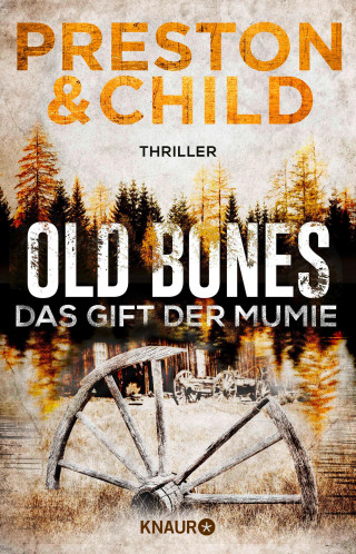 Douglas Preston, Lincoln Child: Old Bones - Das Gift der Mumie