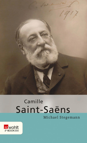 Michael Stegemann: Camille Saint-Saëns