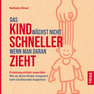 Nathalie Klüver: Das Kind wächst nicht schneller, wenn man daran zieht