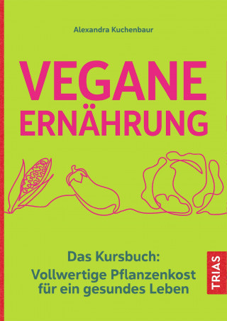 Alexandra Kuchenbaur: Vegane Ernährung