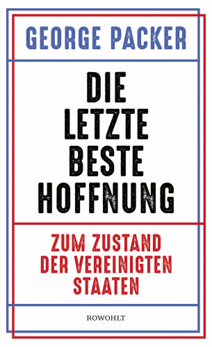 George Packer: Die letzte beste Hoffnung