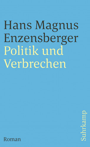 Hans Magnus Enzensberger: Politik und Verbrechen